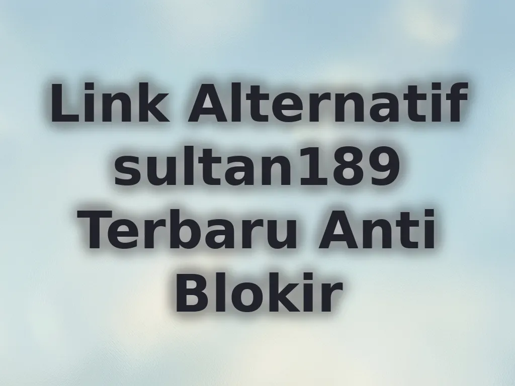 Link Alternatif sultan189 Terbaru Anti Blokir
